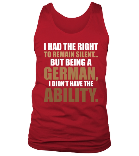 Being A German I Didnt Have The Ability To Remain Tank Top Unisex