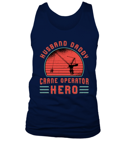 Crane Operator Husband Daddy Construction Site Tank Top Unisex