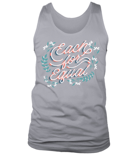 Each for equal Each for equal gift inspiration sto Tank Top Unisex
