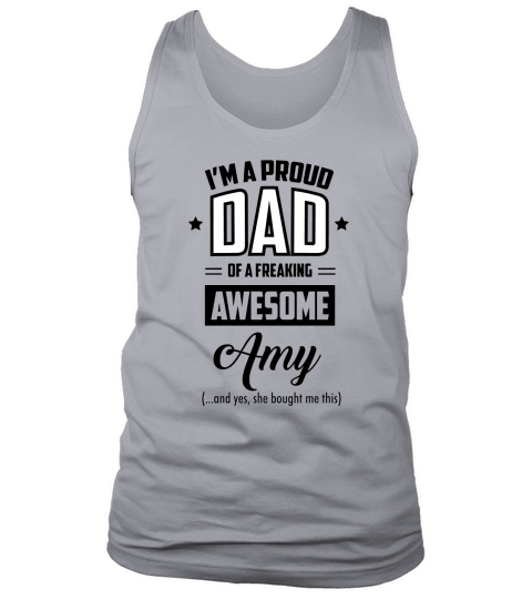 Gift For Amy Dad - Proud Dad Of A Freaking Awesome Amy T-shirt Tank Top Unisex