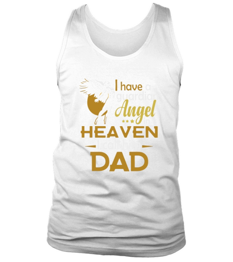 I have a guardian angel in heaven I call him dad shirt Tank Top Unisex