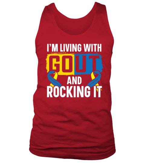 Im Living With Gout And Rocking It Gout Awareness Tank Top Unisex