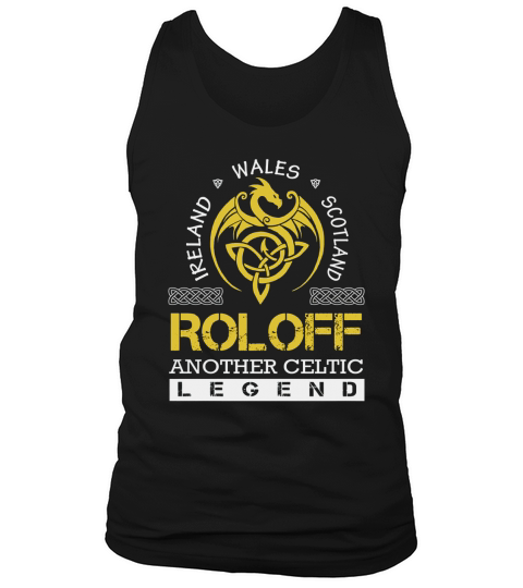 Ireland Wales Scotland ROLOFF Another Celtic Legend Name Shirts Tank Top Unisex