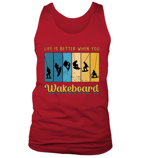 Life Is Better When You Wakeboard Wakeboarding Tank Top Unisex