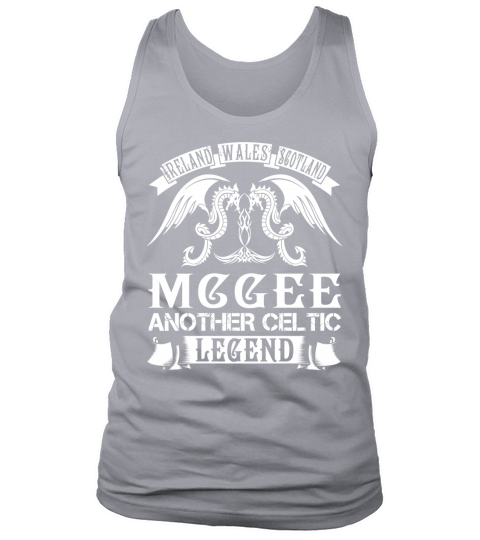 MCGEE Shirts - Ireland Wales Scotland MCGEE Another Celtic Legend Name Shirts Tank Top Unisex