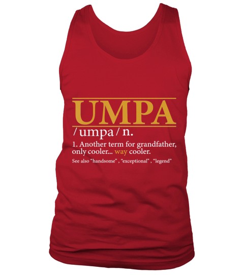 Mens Funny UMPA definition Fathers day gift Grandpa gift T-Shirt Tank Top Unisex