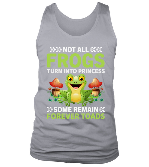 Not All Frogs Turn into Princess Some Remain Tank Top Unisex