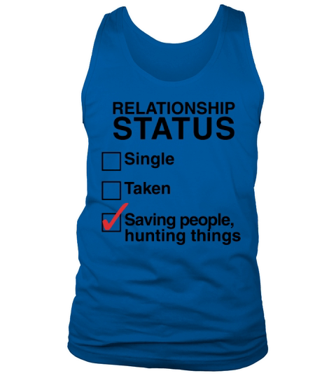 RELATIONSHIP STATUS SAVING PEOPLE HUNTING THINGS Tank Top Unisex