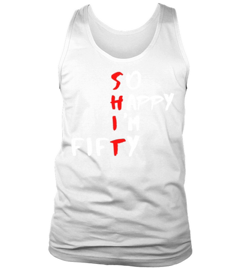 So Happy Im Fifty Funny 50th Birthday Gift Tank Top Unisex