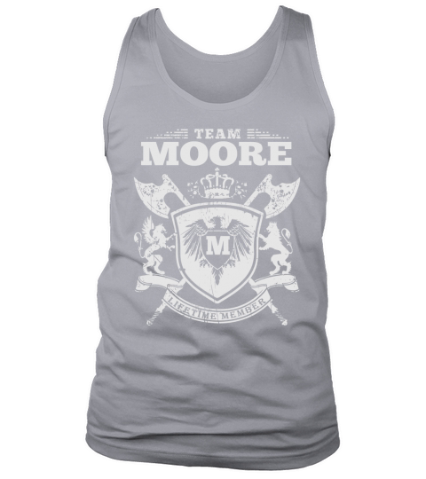 Team Moore T-Lifetime Member: Tshirts For Team Moore, Moore Family, Moore Company Tank Top Unisex