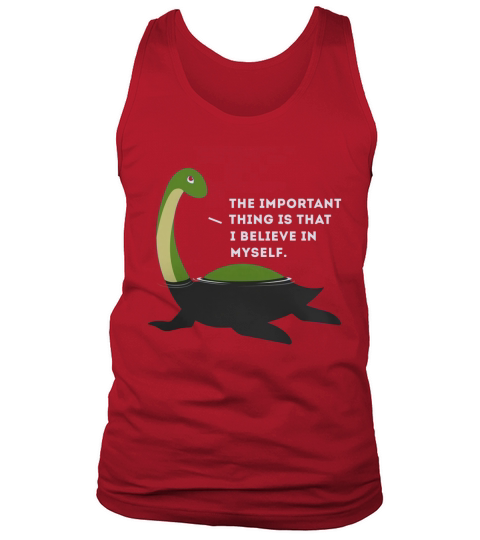 The Important This Thing Is I Believe In Myself Nessie Monster Tank Top Unisex