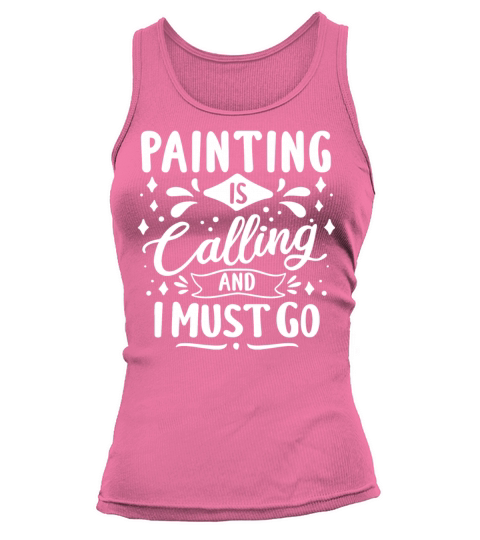 Cool Funny Painting Is Calling Painter Gift Ideas Tank top Woman