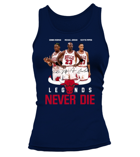 Dennis Rodman Michael Jordan Cottie Pippen Legends never die t-shirt Tank top Woman