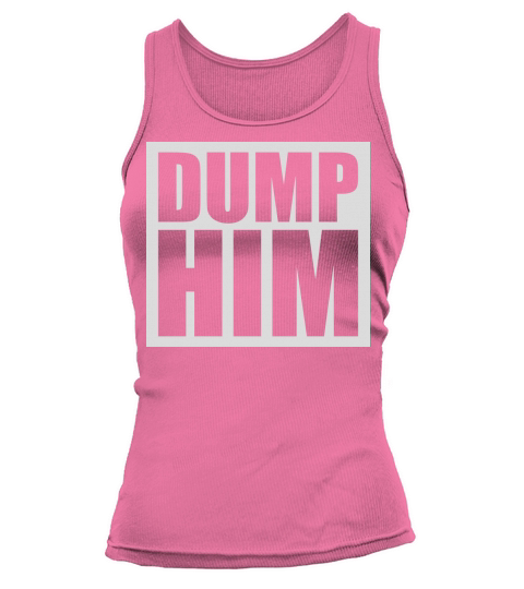 dump him quote logo Tank top Woman