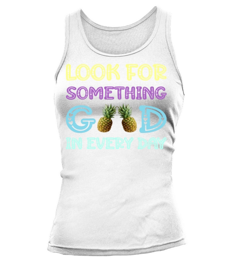 Funny Pineapple Something Good In Every Day Tank top Woman