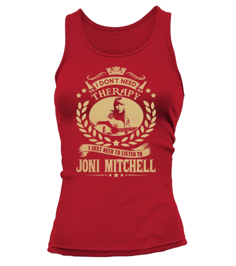 I Dont Need Therapy I Just Need To Listen To Joni Mitchell TShirt Tank top Woman