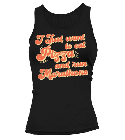I Want To Eat Pizza And Run Marathons Pizza Lover Tank top Woman