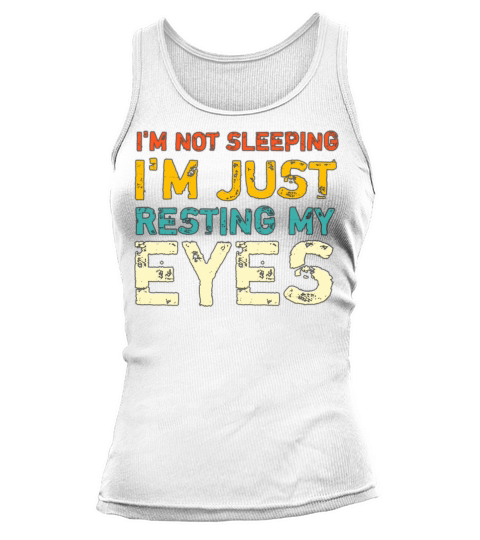 Im not sleeping Im just resting my eyes Tank top Woman