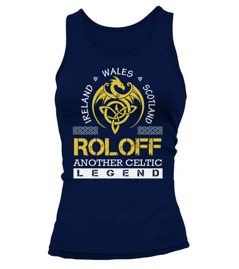 Ireland Wales Scotland ROLOFF Another Celtic Legend Name Shirts Tank top Woman