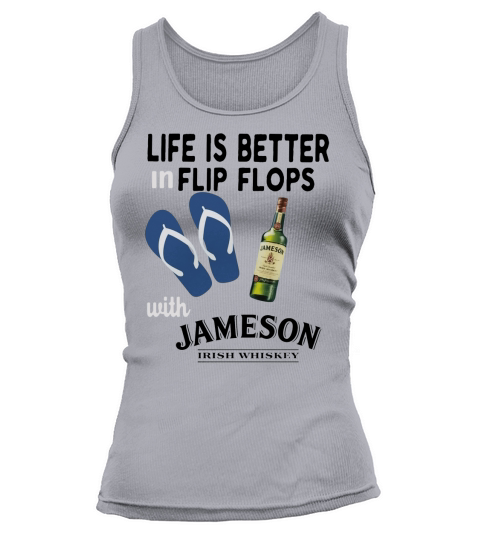 Life is better in flip flops with Jameson Irish Whiskey Tank top Woman