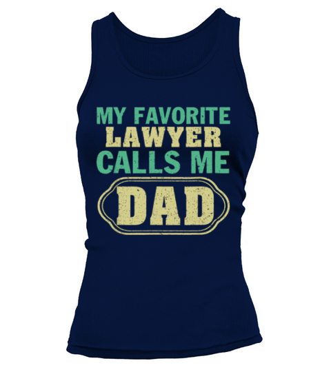 My Favorite Lawyer Calls Me Dad Father’s Day shirt - Trucker Cap Tank top Woman