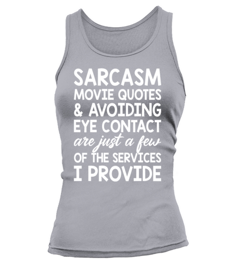 Sarcasm Movie Quotes And Avoiding Eye Contact Tank top Woman
