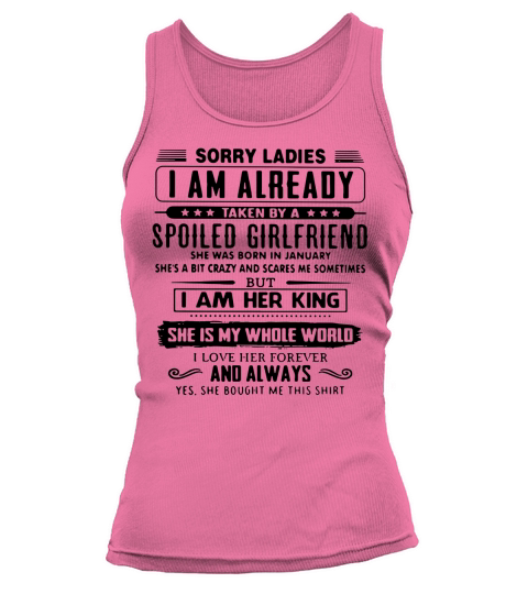 Sorry ladies I am already taken by a spoiled girlfriend Tank top Woman