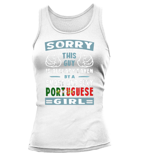 Sorry This Guy Is Already Taken By A Smart and Sexy Portuguese Girl Tank top Woman