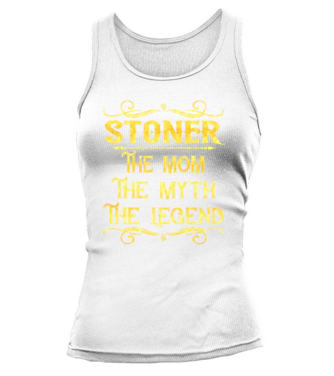 Stoner The Mom The Myth The Legend Job Shirts Tank top Woman