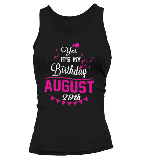 Yes Its My Birthday August 29th Tank top Woman