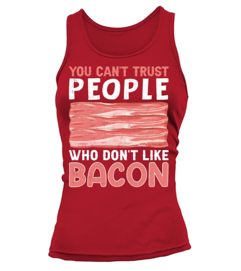 You Cant Trust People Who Dont Like Bacon Pig Tank top Woman