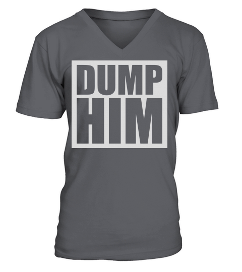 dump him quote logo V-Neck T-shirt