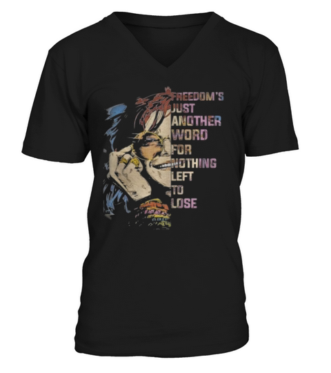Freedom’s Just Another Word For Nothing Left To Lose shirt V-Neck T-shirt