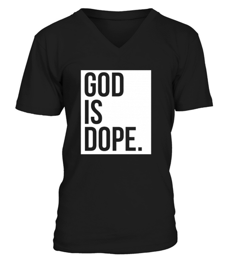 God Is Dope T-shirt V-Neck T-shirt