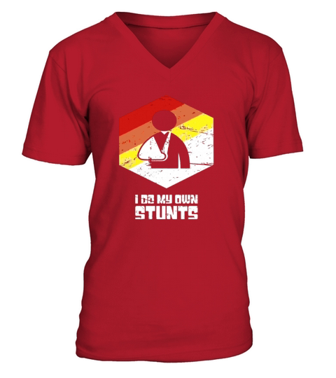 I Do My Own Stunts - Retro Broken Arm T-Shirt V-Neck T-shirt