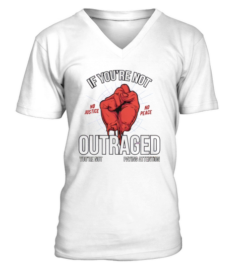 If Youre Not OUTRAGED Youre Not Paying Attention - Save America! V-Neck T-shirt