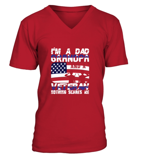 Im A Dad Grandpa And A Veteran Nothing Scare Me V-Neck T-shirt