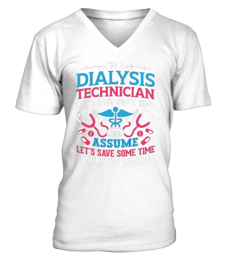 Im A Dialysis Technician Nephrology Dialysis Tech V-Neck T-shirt