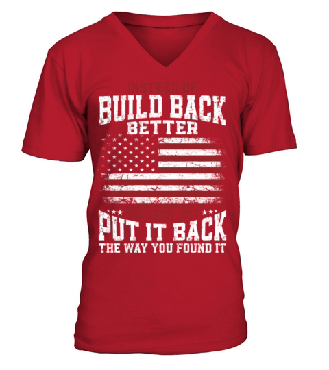 Instead Of Build Back Better American Flag on back V-Neck T-shirt