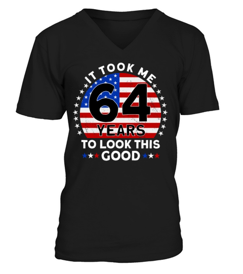 It Took Me 64 Years To Look This Good Birthday V-Neck T-shirt
