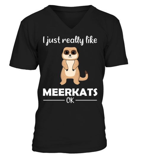 Meerkat Lovers Funny Quote Gift V-Neck T-shirt