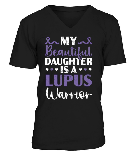 My Daughter Is A Lupus Warrior Lupus Awareness V-Neck T-shirt