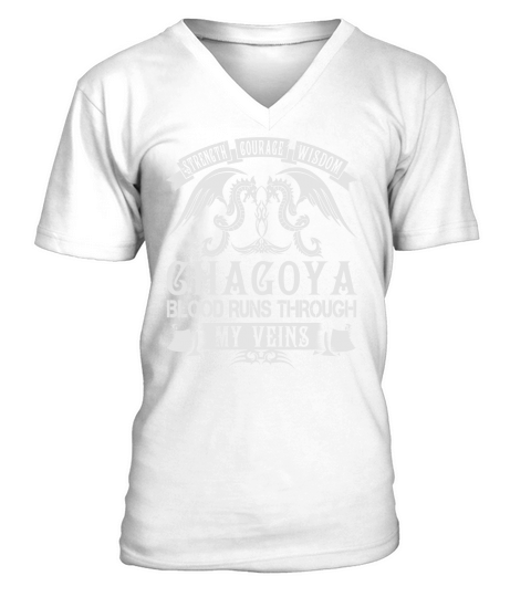 Strength Courage Wisdom CHAGOYA Blood Runs Through My Veins Name Shirts V-Neck T-shirt
