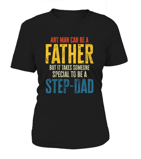 Any Man Can Be A Father Step Dad Retro Vintage Women's T-Shirt