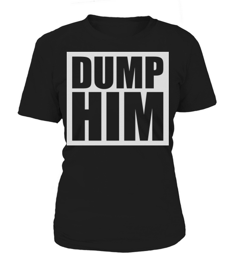 dump him quote logo Women's T-Shirt