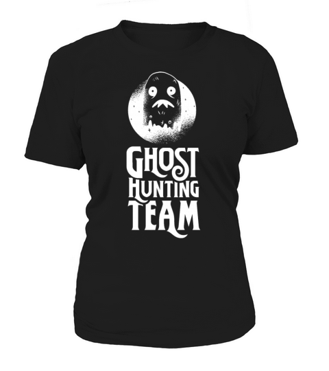 Ghost Hunting Team Hunt Ghosts Hunter Women's T-Shirt