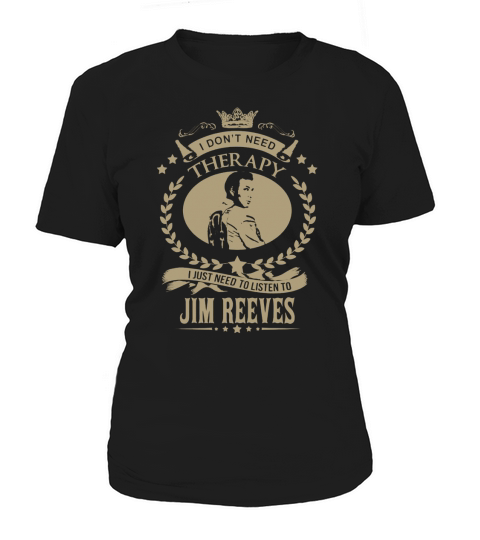 I just need to listen to JIM REEVES Women's T-Shirt