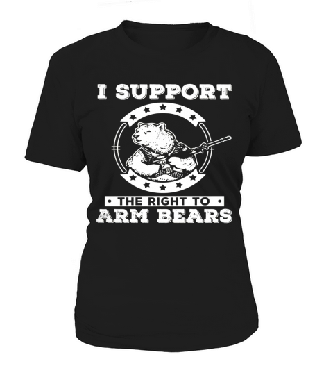 I Support The Right To Arm Bears Shirt Women's T-Shirt