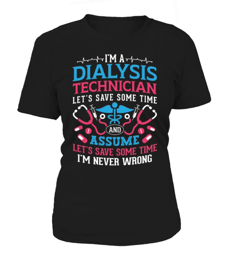 Im A Dialysis Technician Nephrology Dialysis Tech Women's T-Shirt