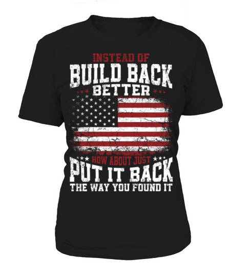 Instead Of Build Back Better American Flag on back Women's T-Shirt
